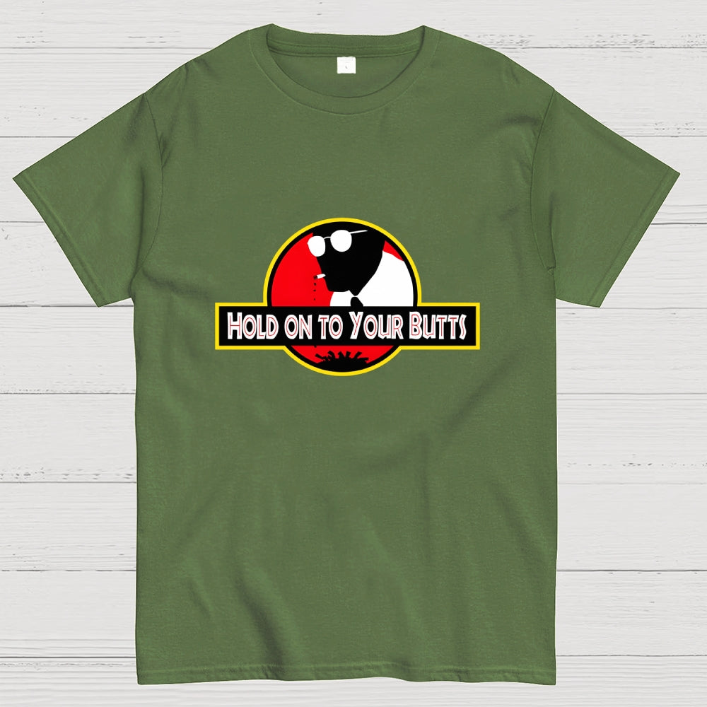 Hold on to Your Butts  T-Shirt