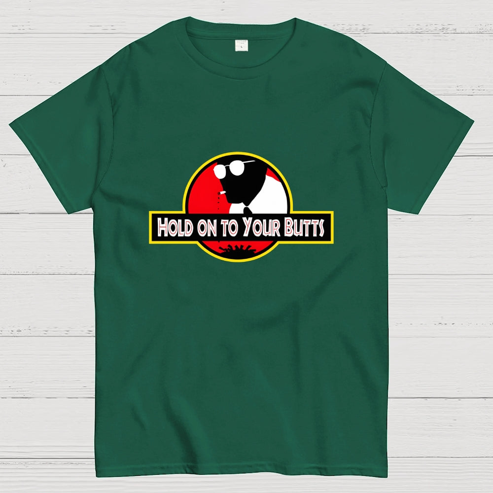 Hold on to Your Butts  T-Shirt