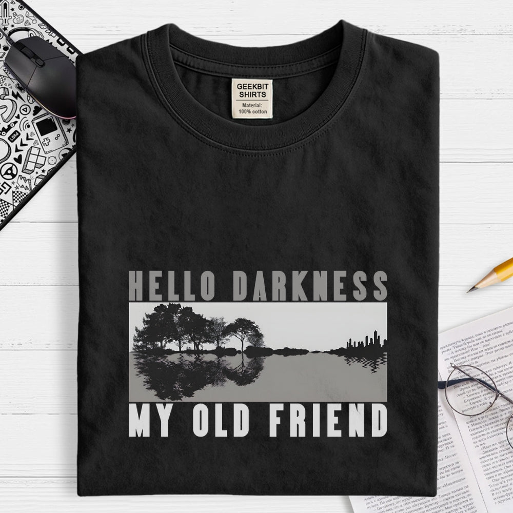Hello Darkness My Old Friend  T-Shirt