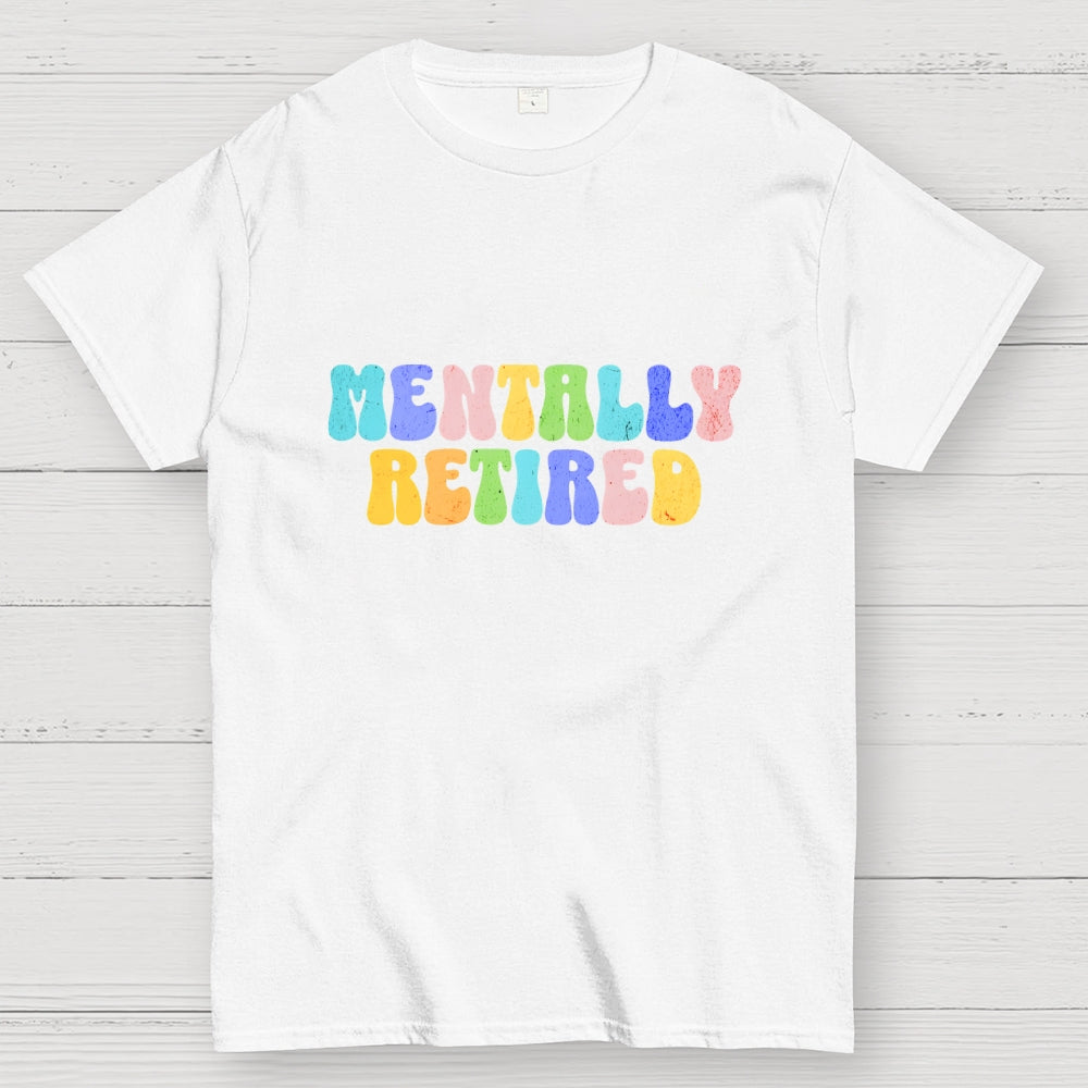 Funny Burnout Mentally Retired  T-Shirt
