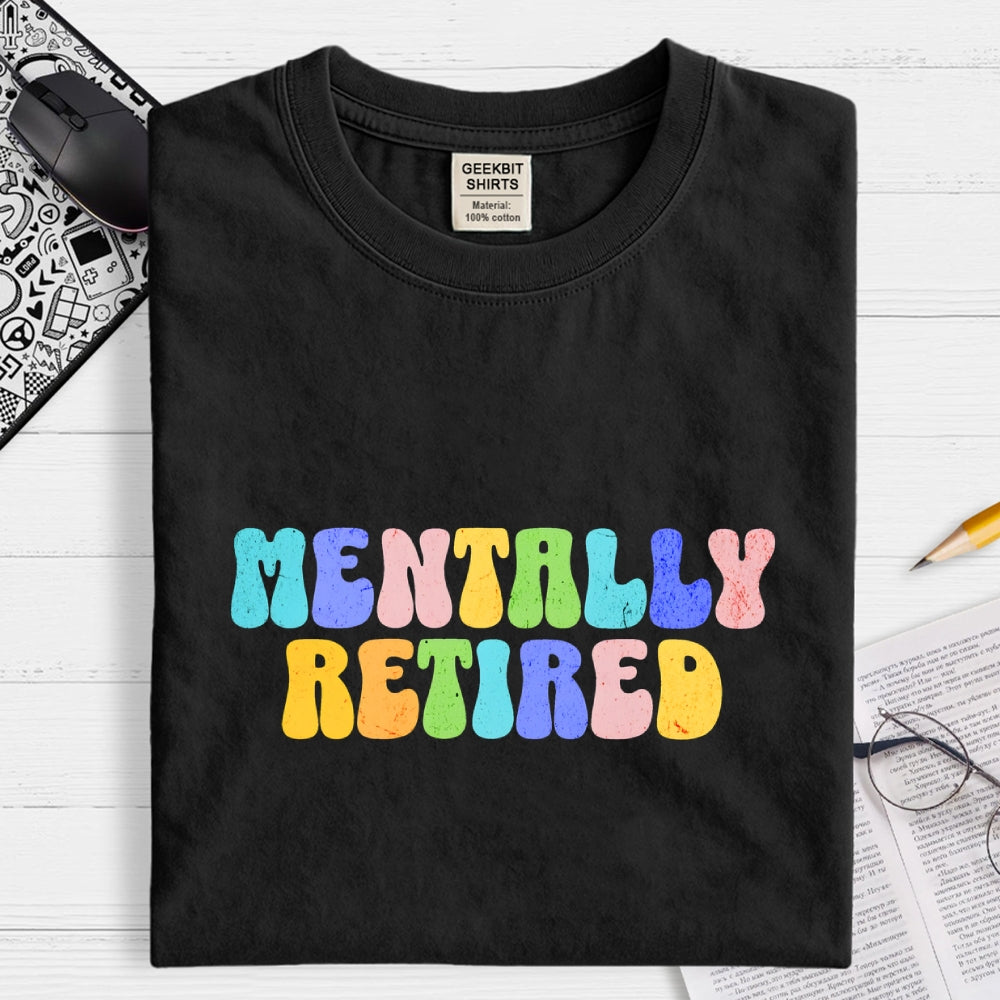 Funny Burnout Mentally Retired  T-Shirt