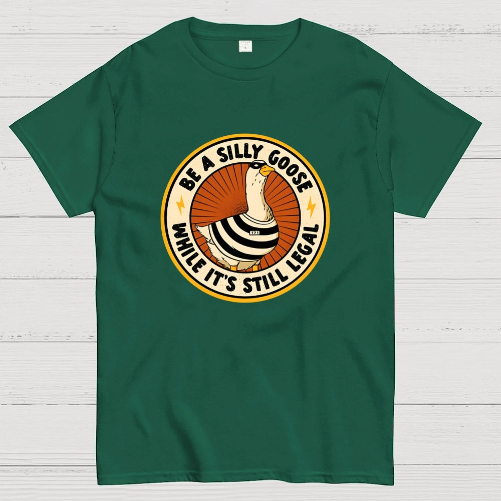 Be A Silly Goose  T-Shirt