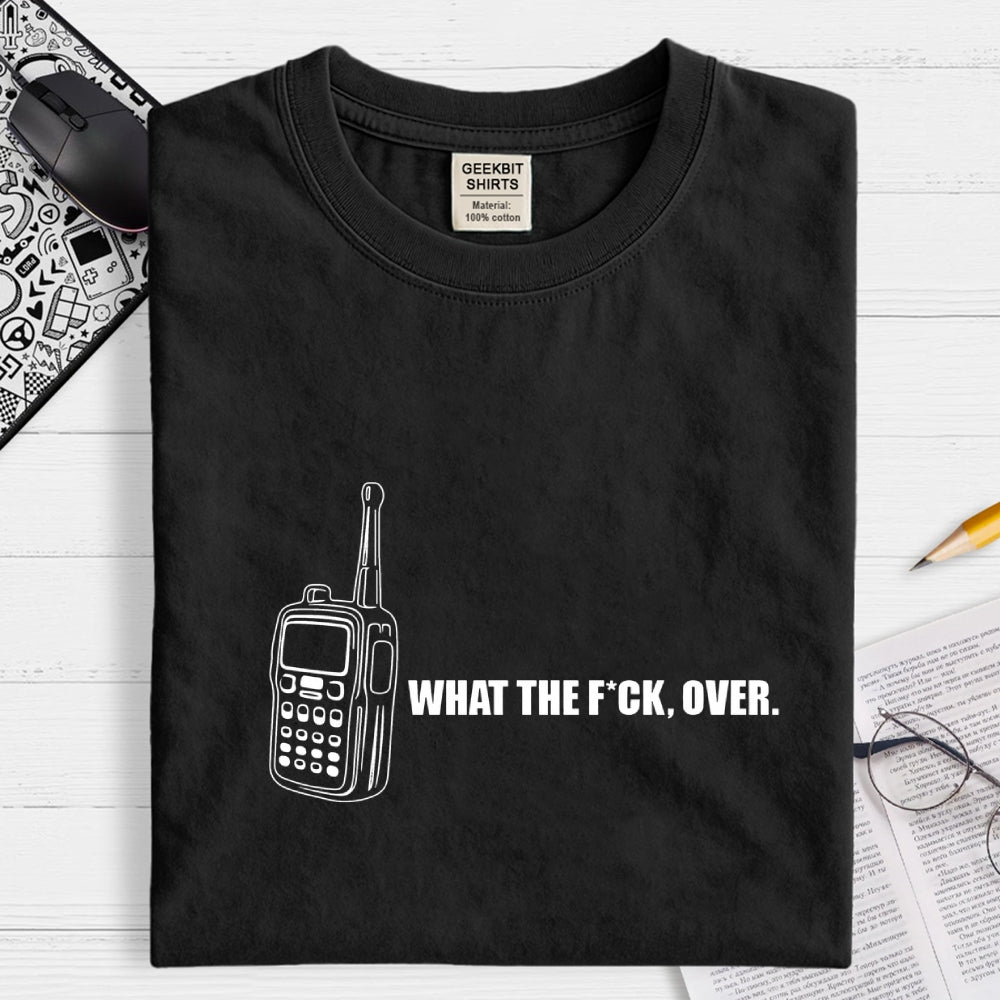 W-T-F Over  T-Shirt