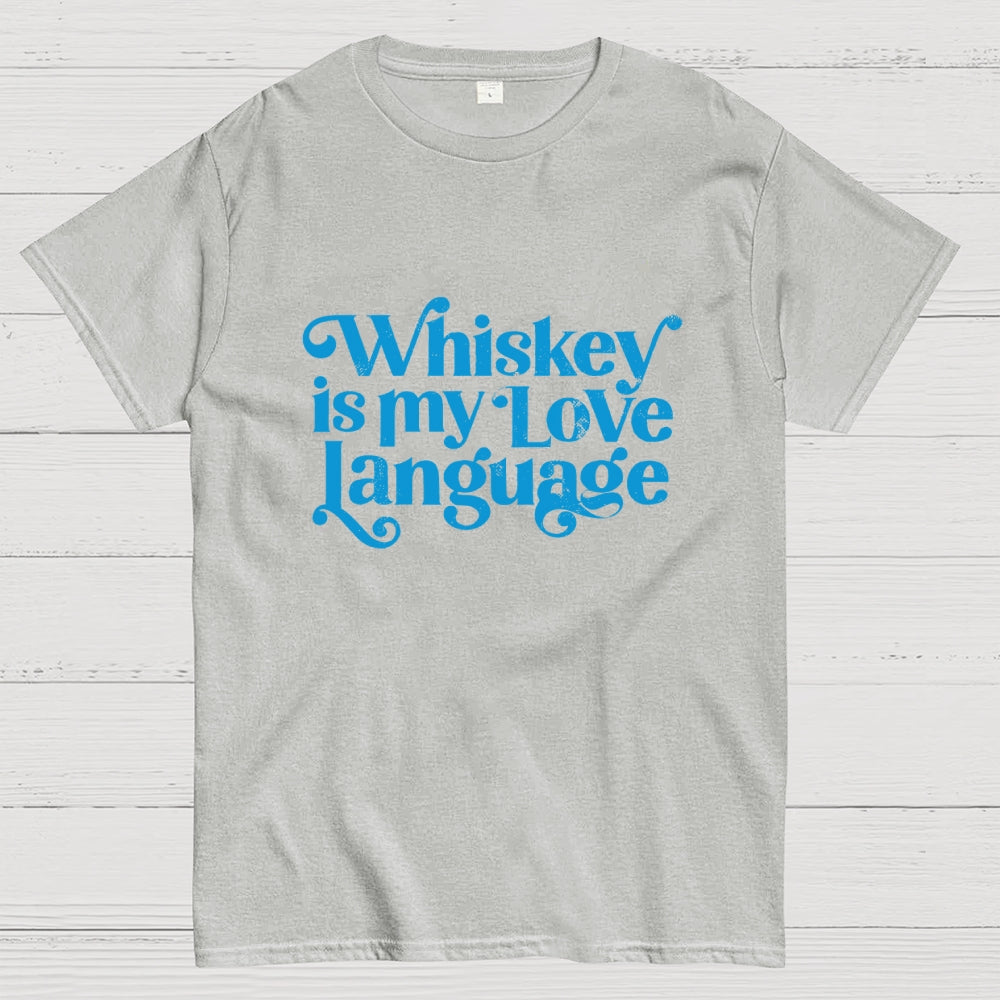 Whiskey Is My Love Language  T-Shirt