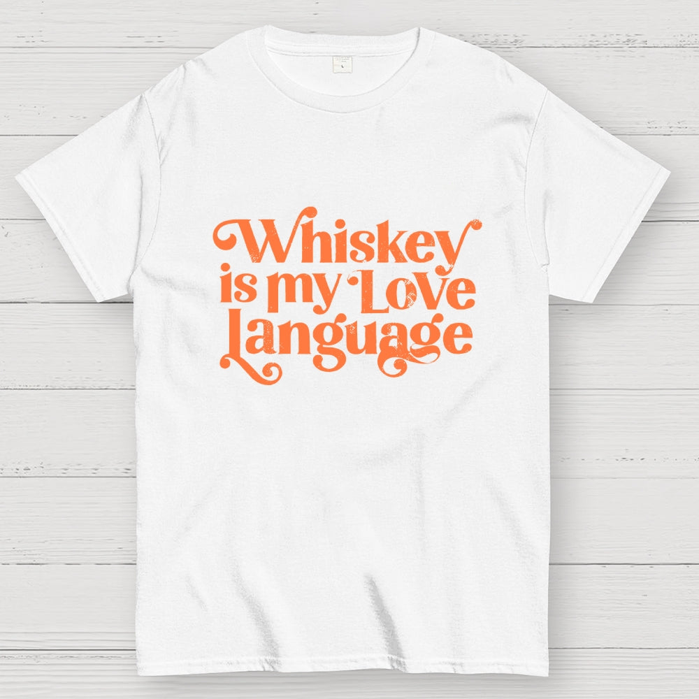 Whiskey Is My Love Language  T-Shirt
