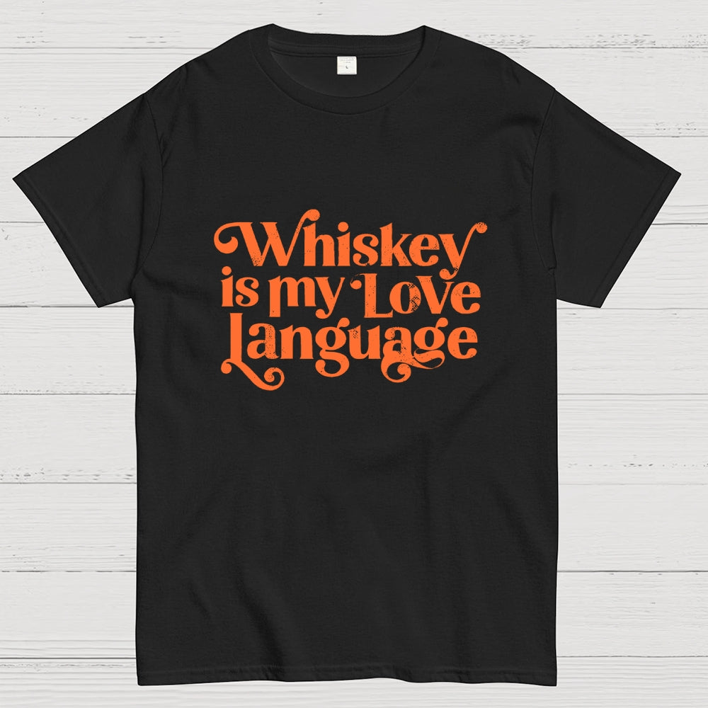 Whiskey Is My Love Language  T-Shirt