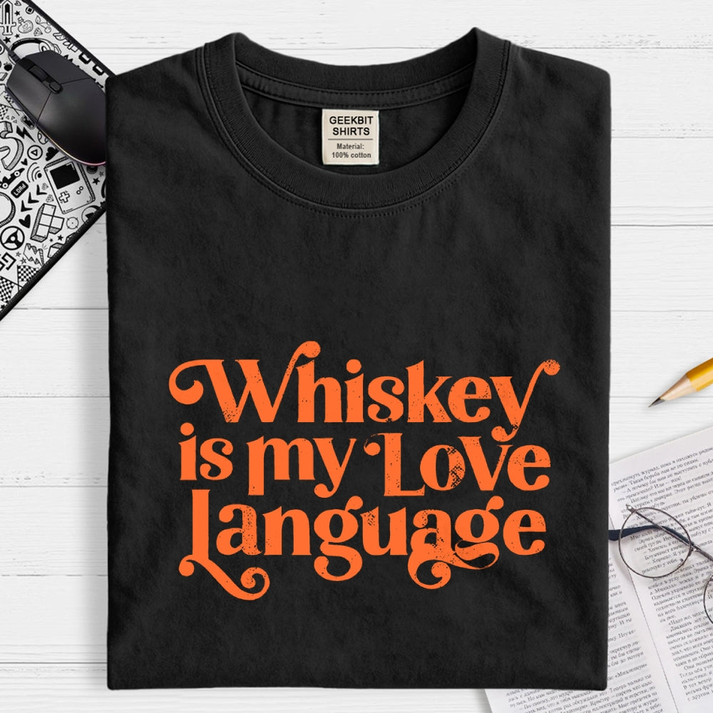 Whiskey Is My Love Language  T-Shirt