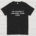 I'm silently judging your code  T-Shirt