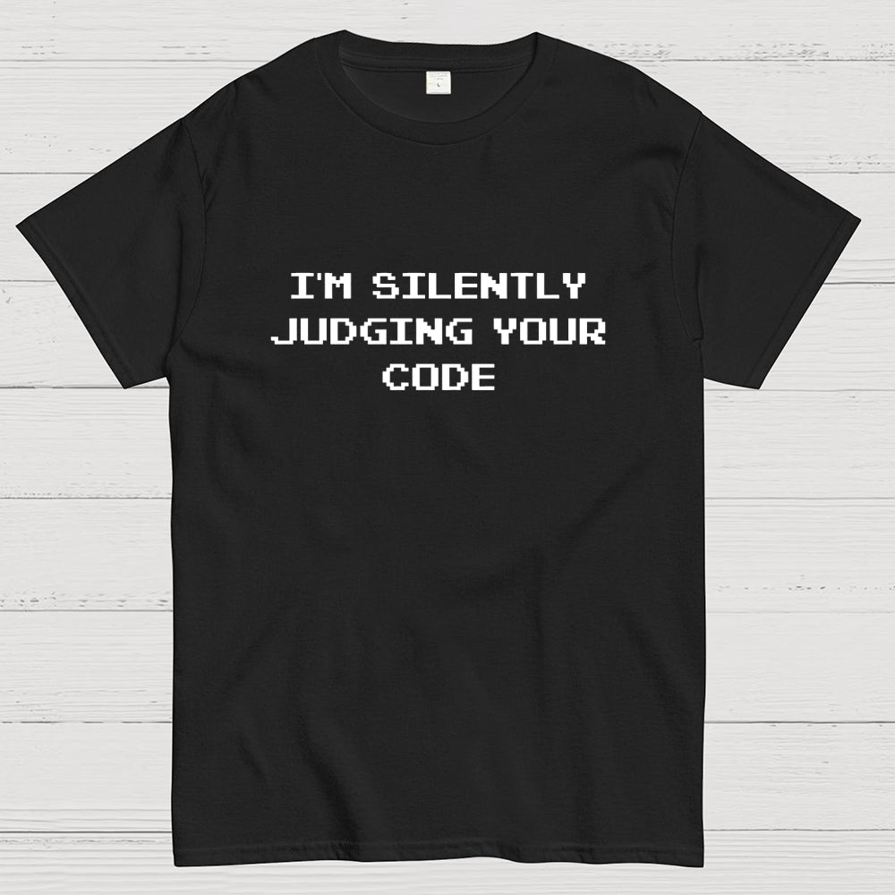 I'm silently judging your code  T-Shirt