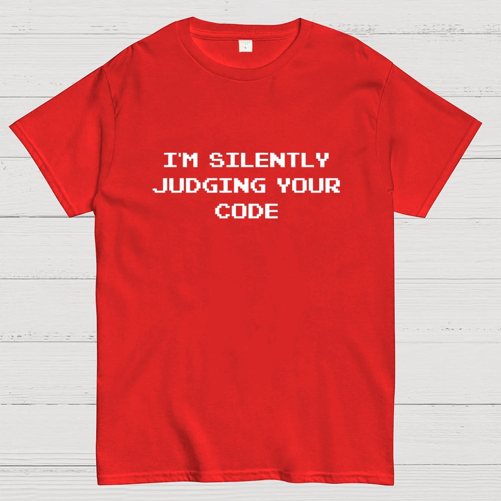 I'm silently judging your code  T-Shirt