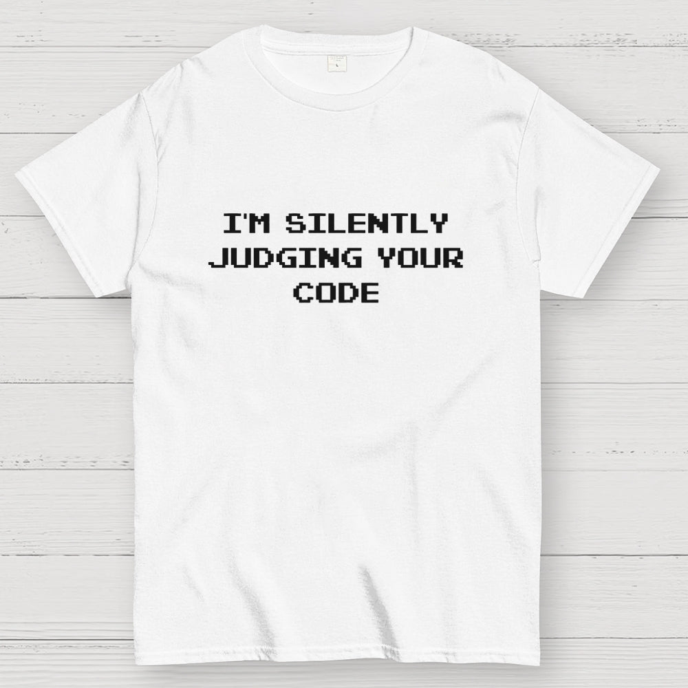 I'm silently judging your code  T-Shirt