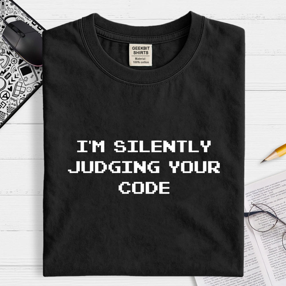 I'm silently judging your code  T-Shirt