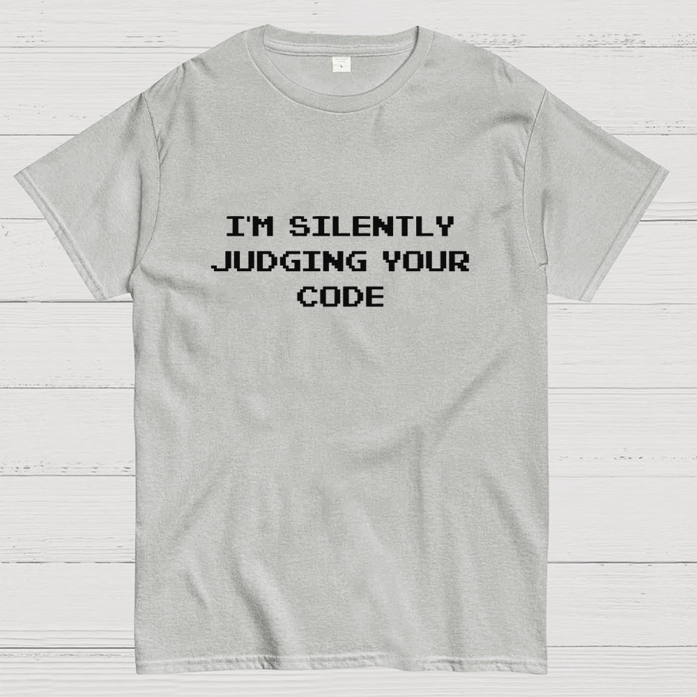I'm silently judging your code  T-Shirt