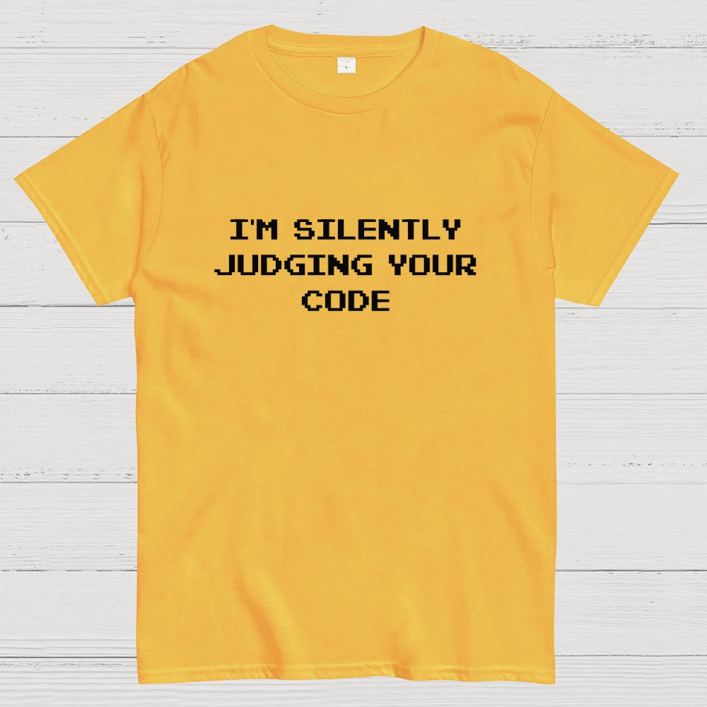 I'm silently judging your code  T-Shirt