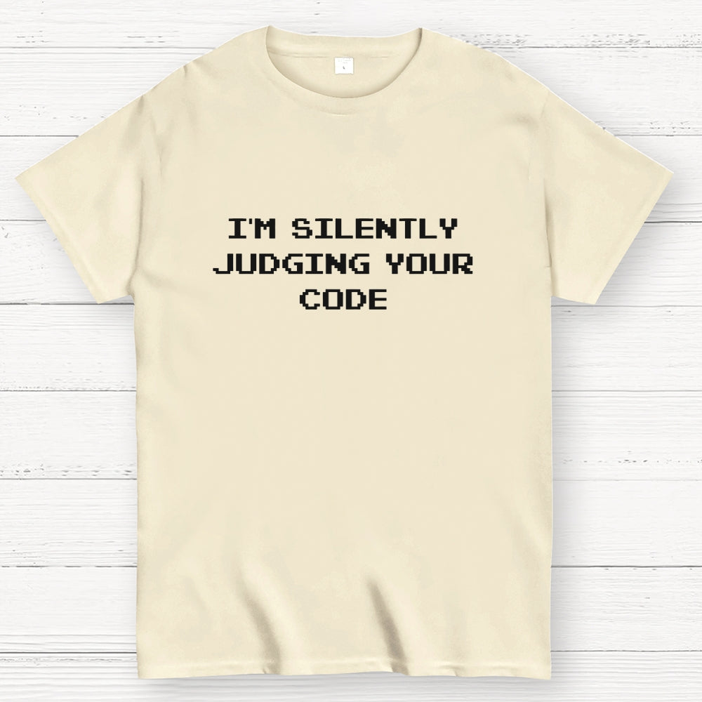 I'm silently judging your code  T-Shirt