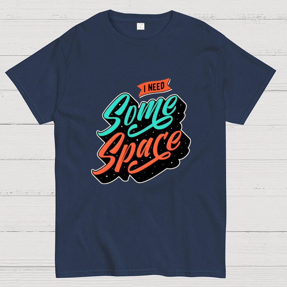 I Need Some Space  T-Shirt