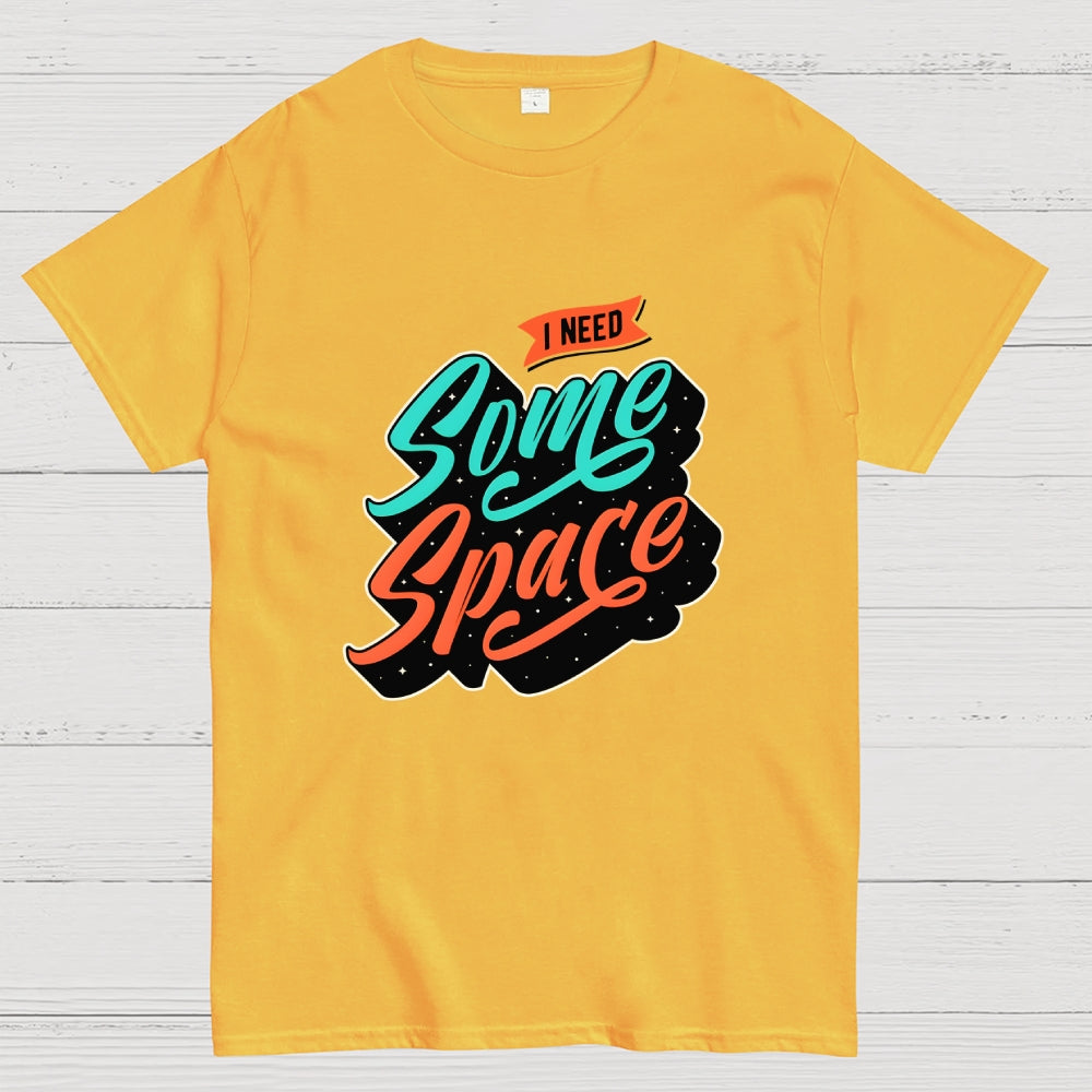 I Need Some Space  T-Shirt