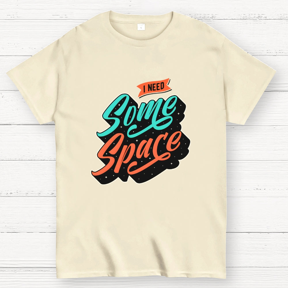 I Need Some Space  T-Shirt