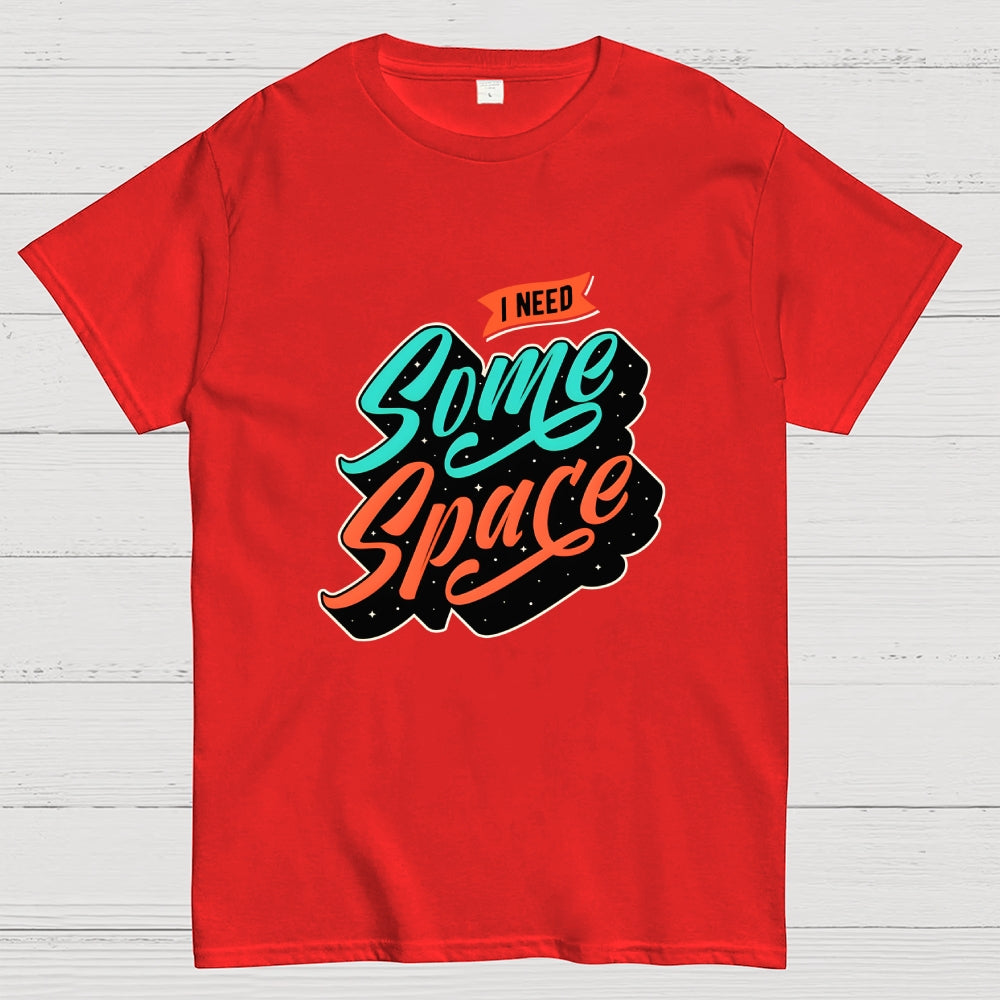 I Need Some Space  T-Shirt