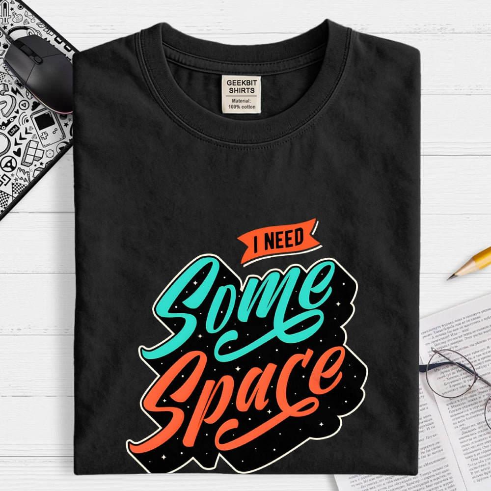 I Need Some Space  T-Shirt