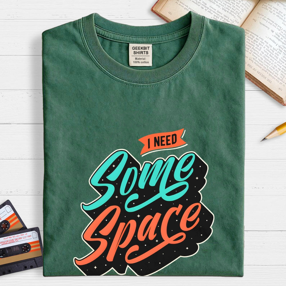 I Need Some Space  T-Shirt