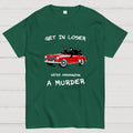 Get in Loser  T-Shirt