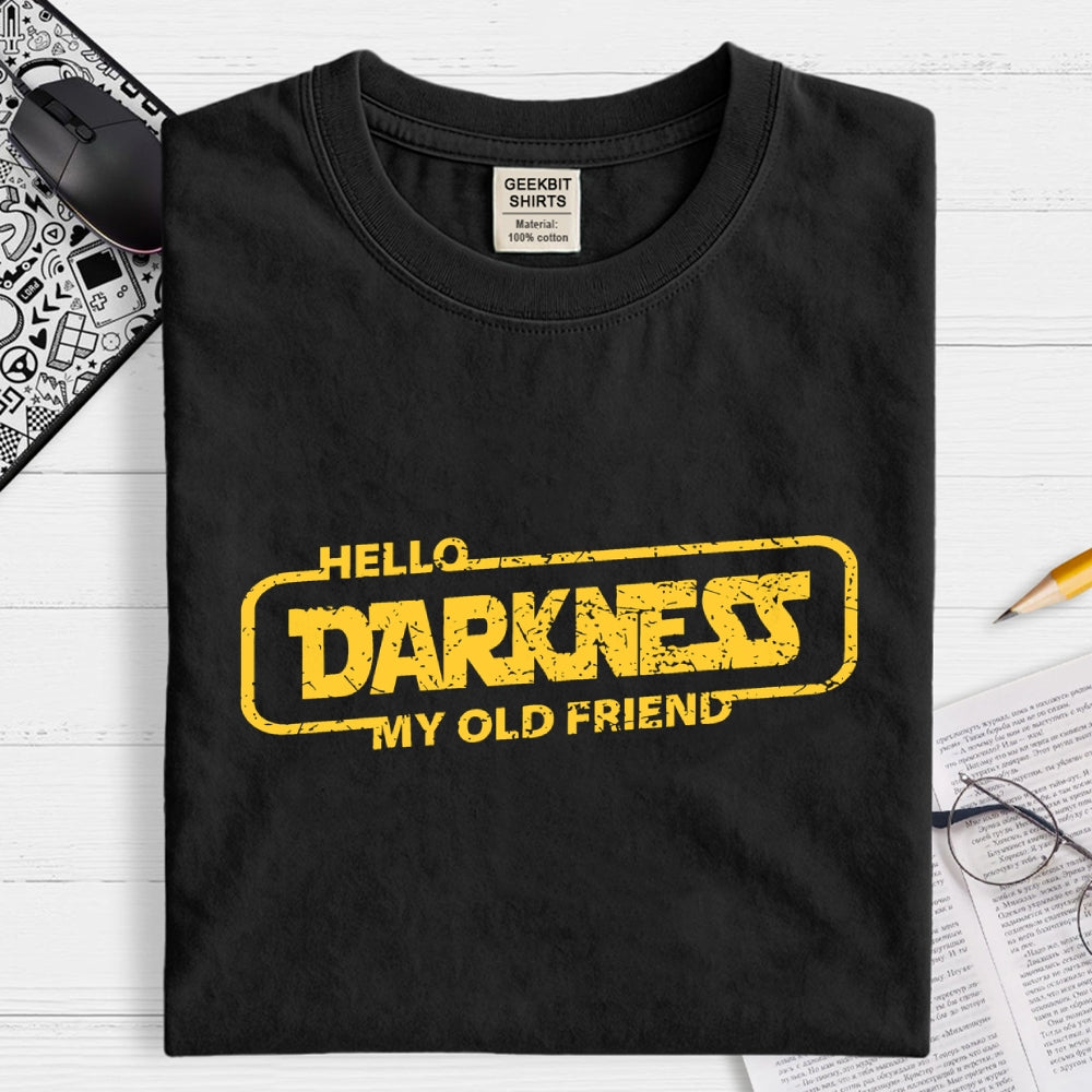 HELLO DARKNESS MY OLD FRIEND  T-Shirt