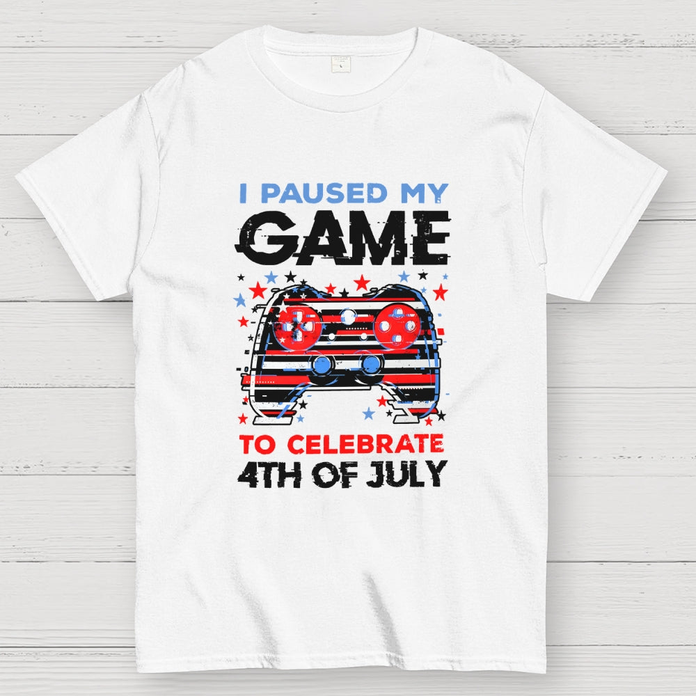 I Paused My Game to Celebrate 4th of July  T-Shirt