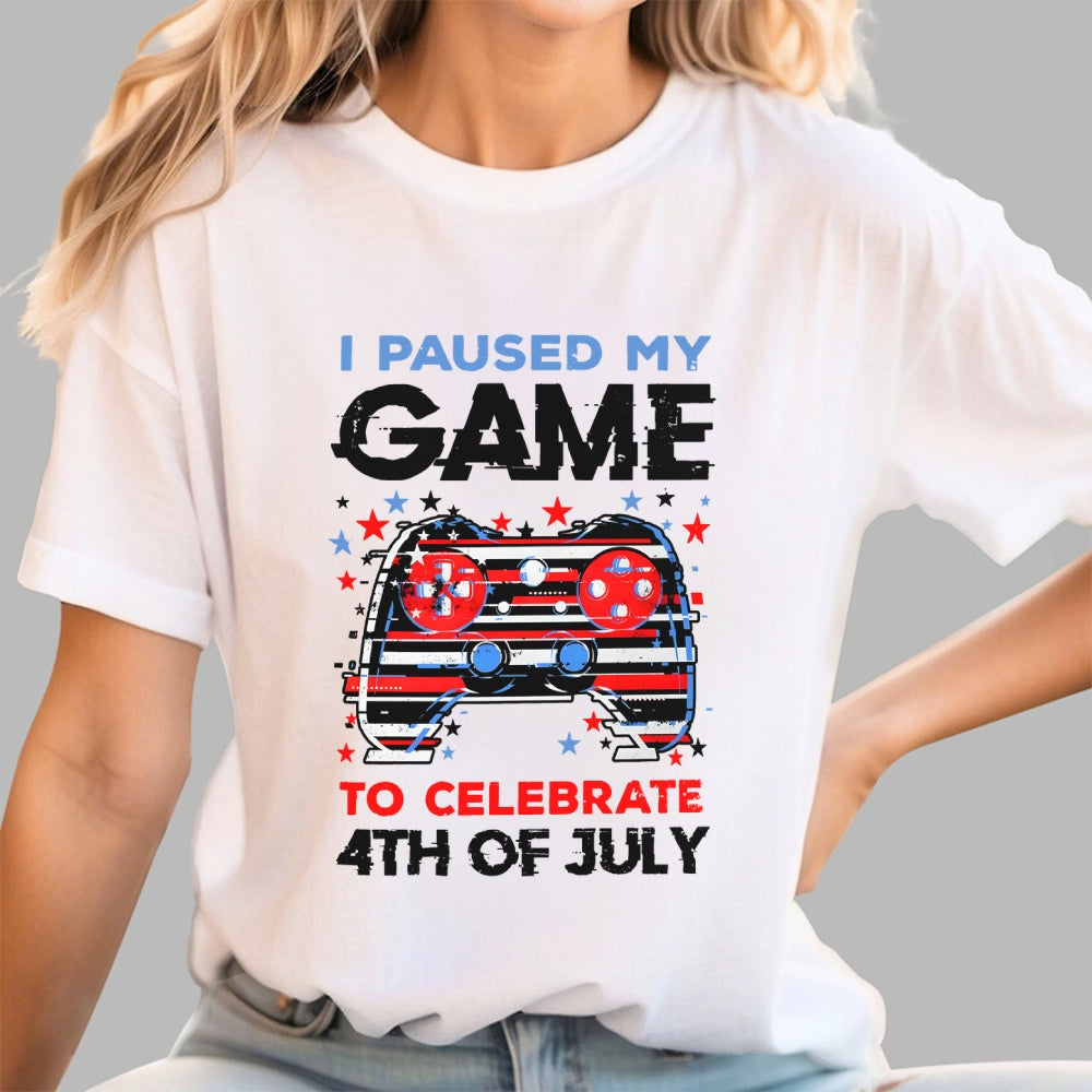I Paused My Game to Celebrate 4th of July  T-Shirt
