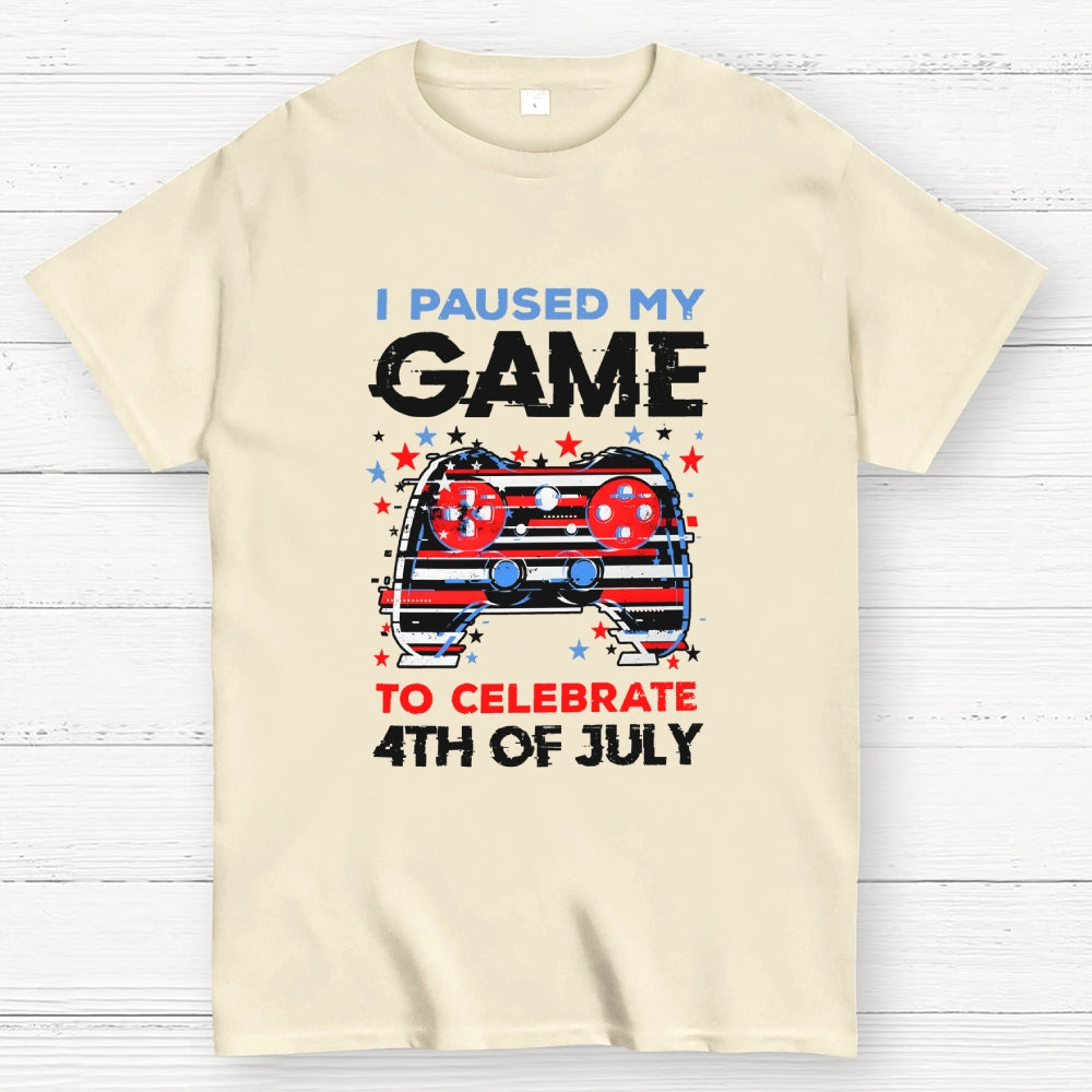 I Paused My Game to Celebrate 4th of July  T-Shirt