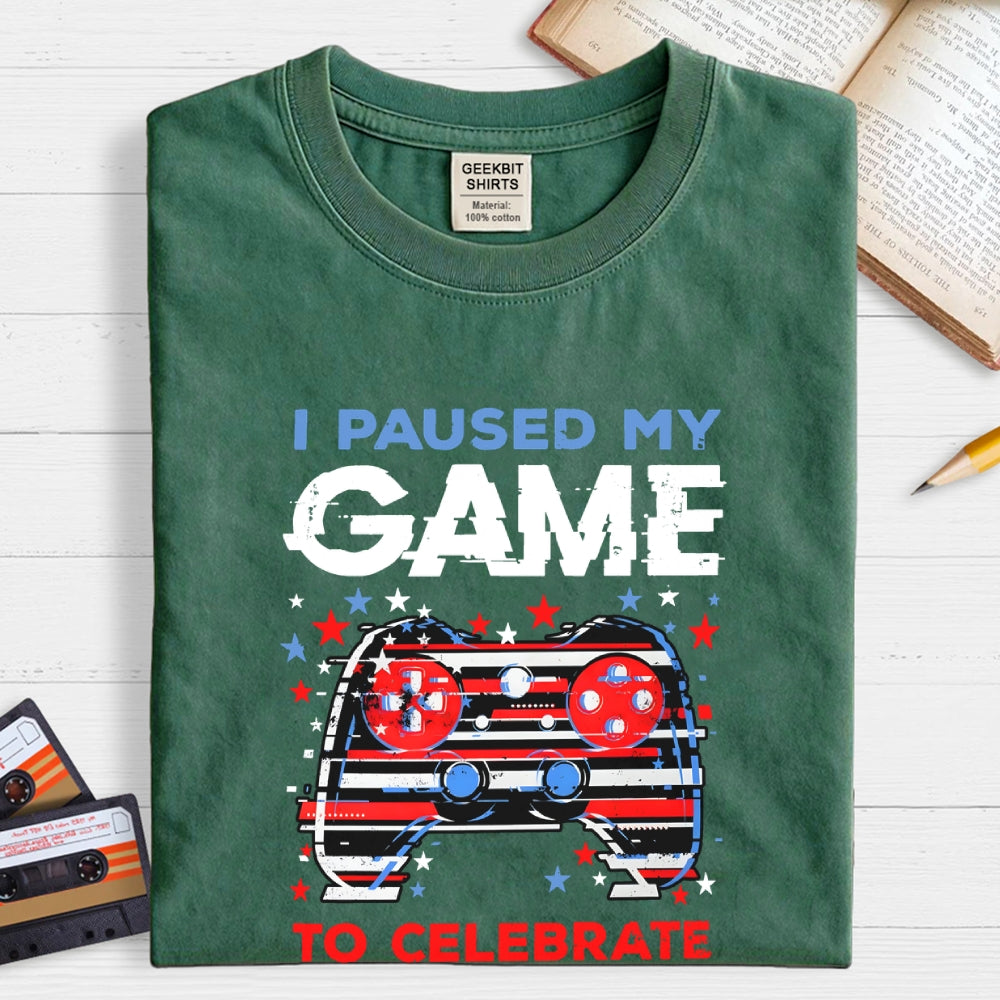 I Paused My Game to Celebrate 4th of July  T-Shirt