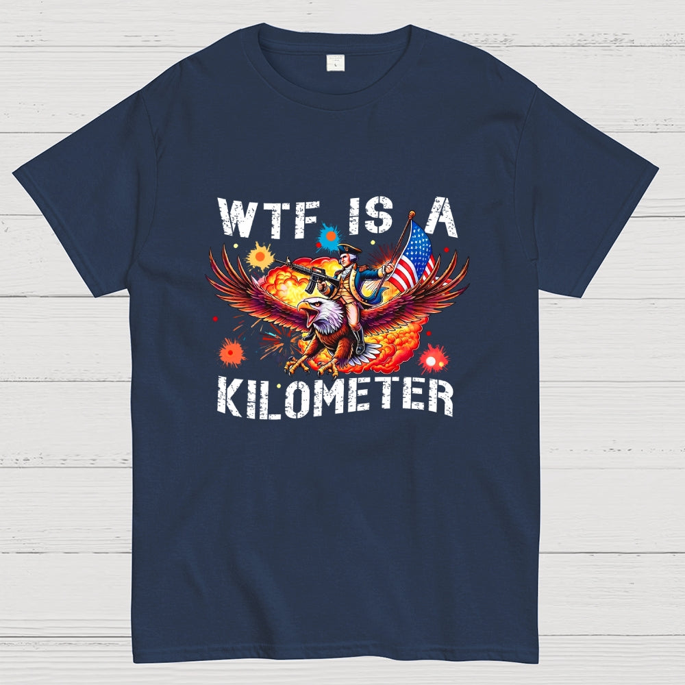 WTF Is A Kilometer Shirt, Funny 4th Of July Shirt, Founding Father Tee  T-Shirt