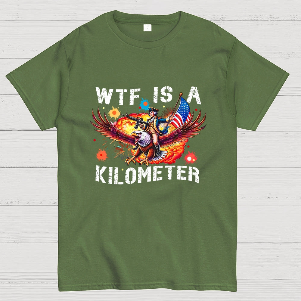 WTF Is A Kilometer Shirt, Funny 4th Of July Shirt, Founding Father Tee  T-Shirt