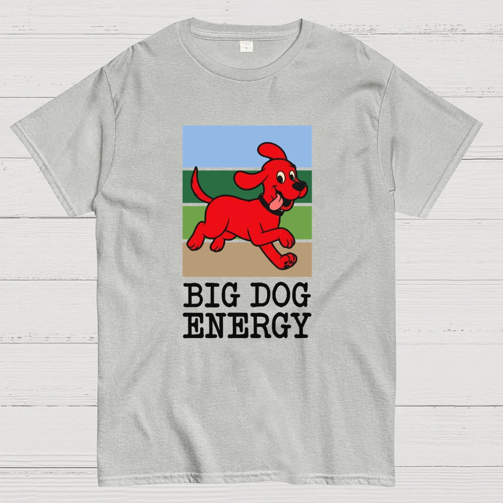 Big Dog Energy  T-Shirt