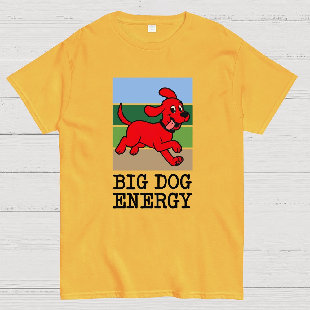 Big Dog Energy  T-Shirt