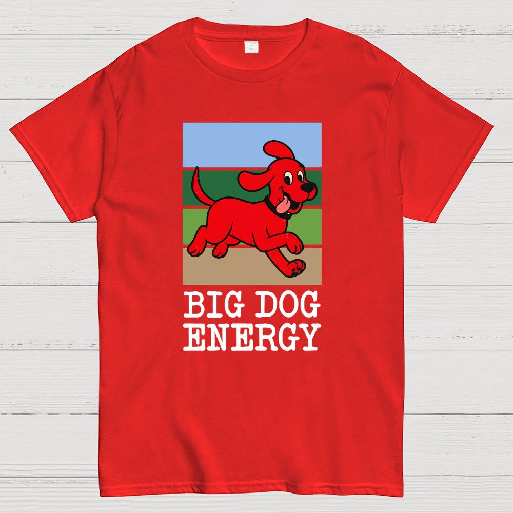 Big Dog Energy  T-Shirt