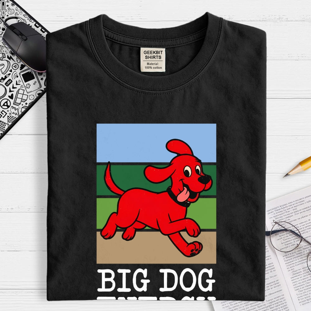Big Dog Energy  T-Shirt
