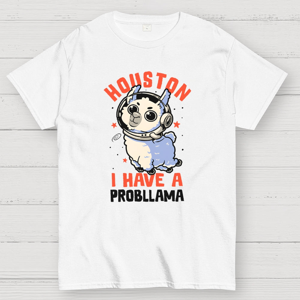 Houston I Have a Probllama  T-Shirt