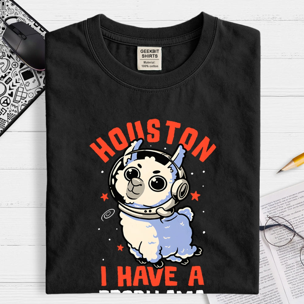 Houston I Have a Probllama  T-Shirt