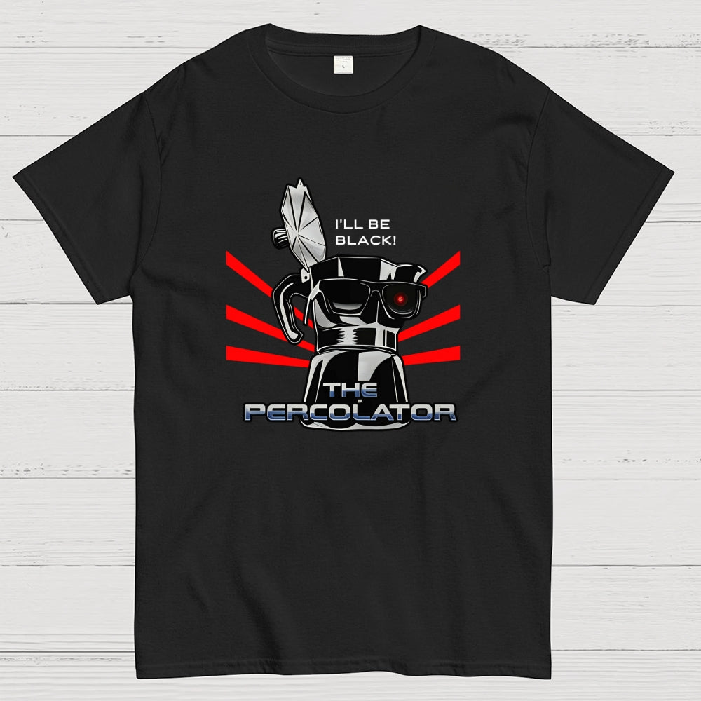 I'll Be Black!  T-Shirt