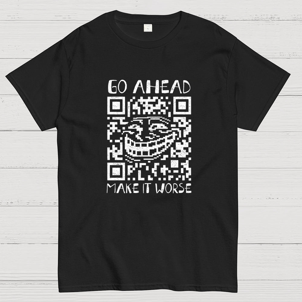 Go Ahead  T-Shirt