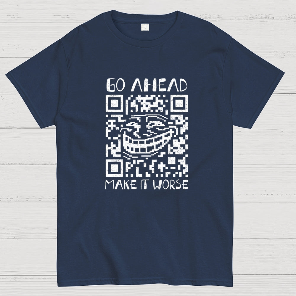 Go Ahead  T-Shirt
