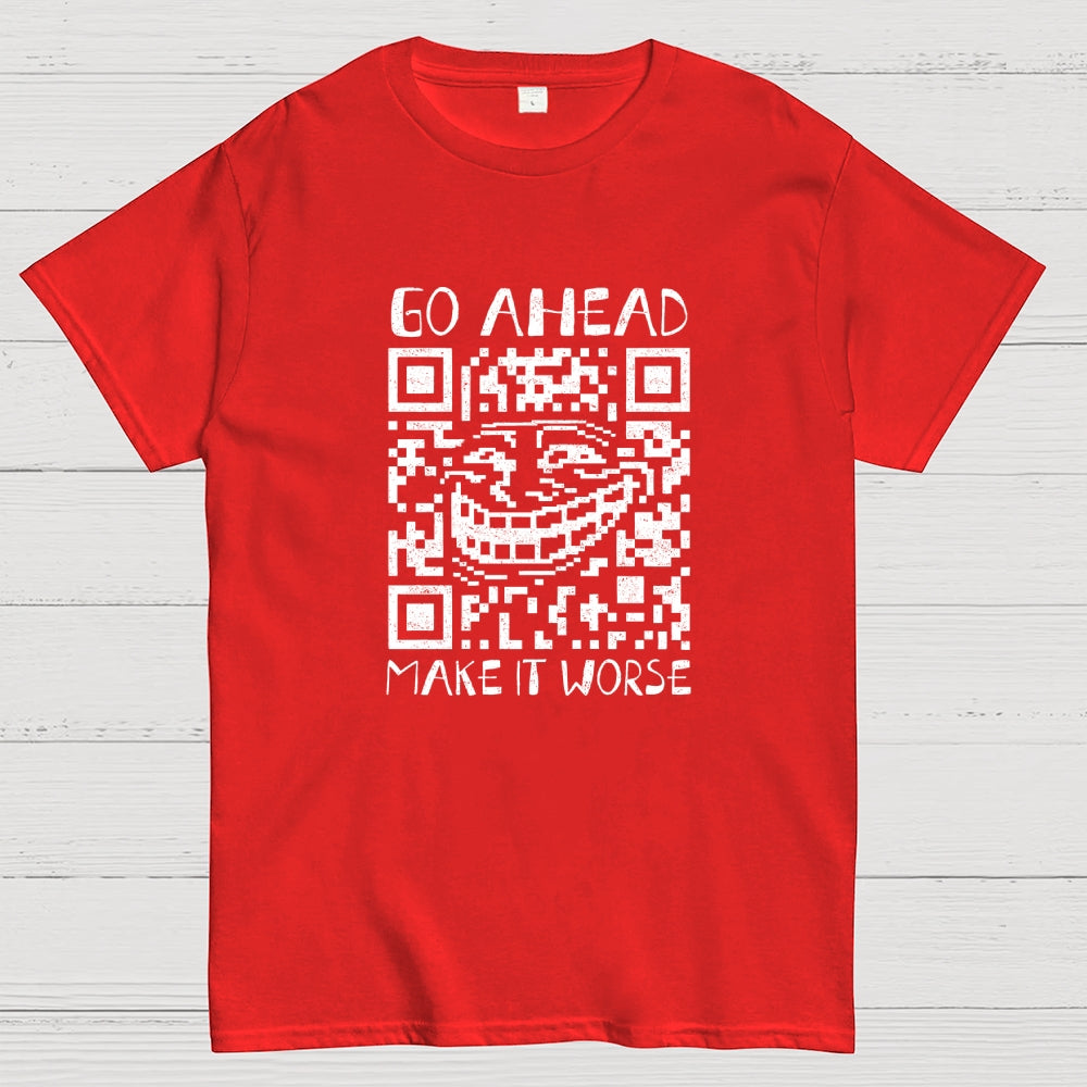 Go Ahead  T-Shirt