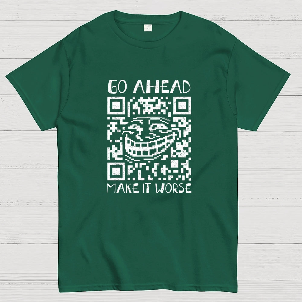 Go Ahead  T-Shirt