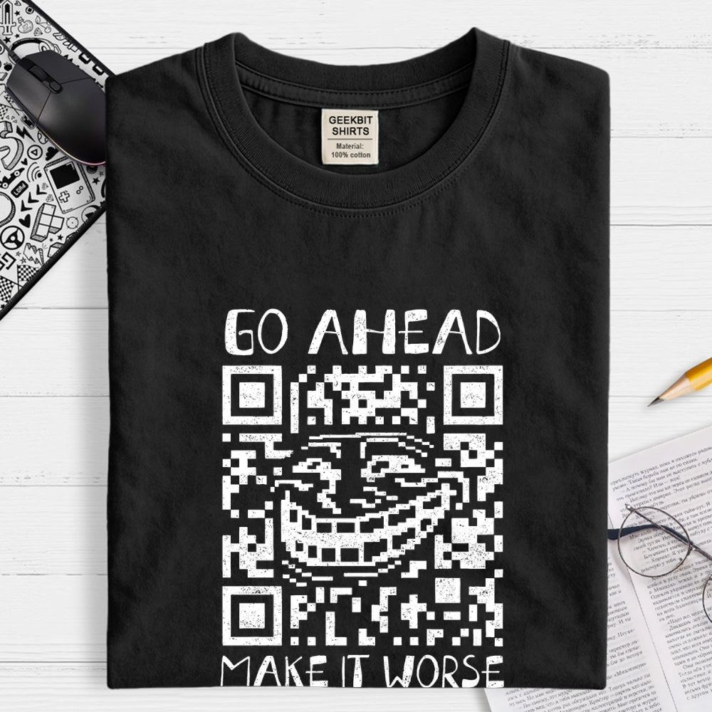 Go Ahead  T-Shirt
