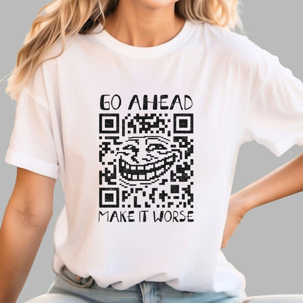 Go Ahead  T-Shirt