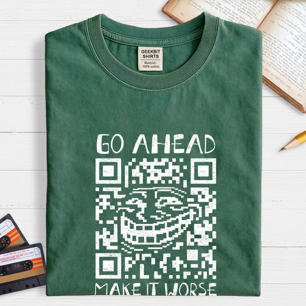 Go Ahead  T-Shirt