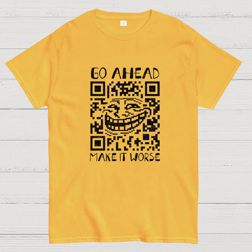 Go Ahead  T-Shirt
