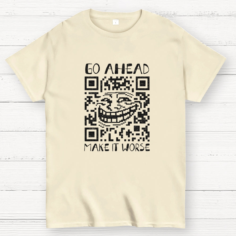 Go Ahead  T-Shirt