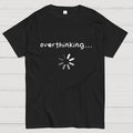 Just Overthinking  T-Shirt